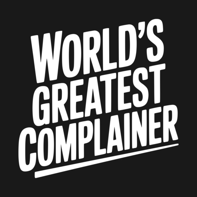 World’s Greatest Complainer by Frank Ring