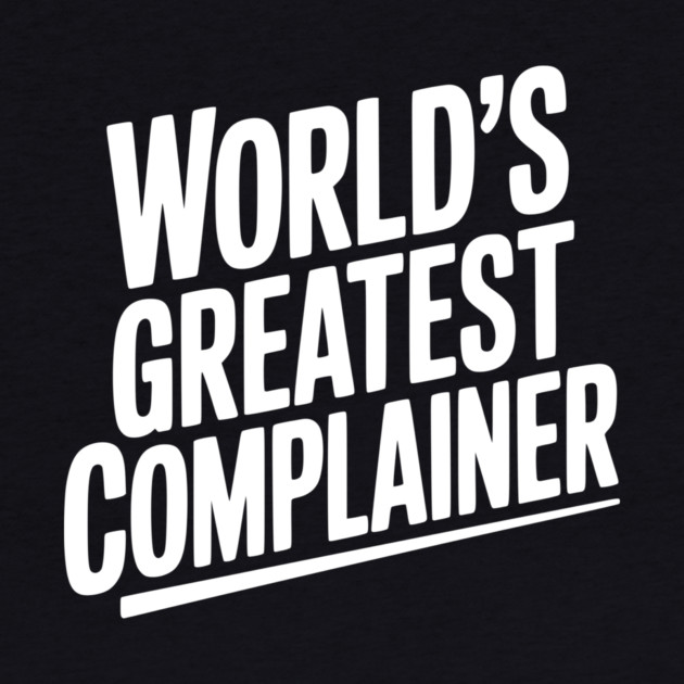 World’s Greatest Complainer by Frank Ring