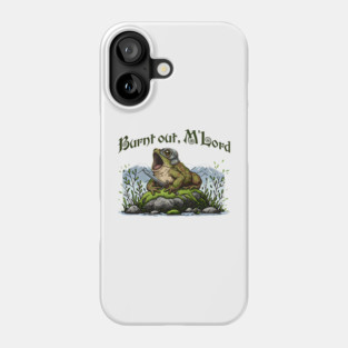 Toad in Armor announcing "Burnt out, M'Lord" Phone Case