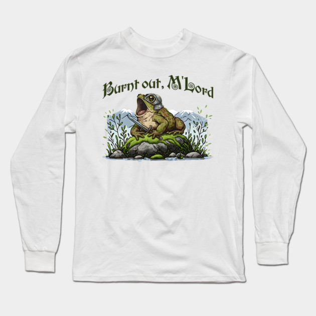 Toad in Armor announcing "Burnt out, M'Lord" Long Sleeve T-Shirt by Luxinda