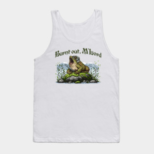 Toad in Armor announcing "Burnt out, M'Lord" Tank Top
