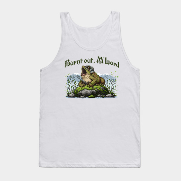 Toad in Armor announcing "Burnt out, M'Lord" Tank Top by Luxinda
