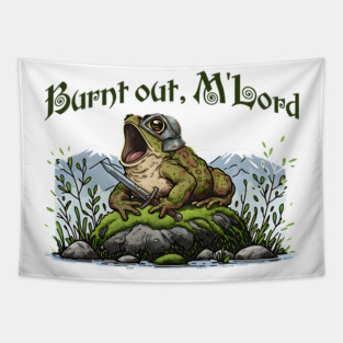 Toad in Armor announcing "Burnt out, M'Lord" Tapestry