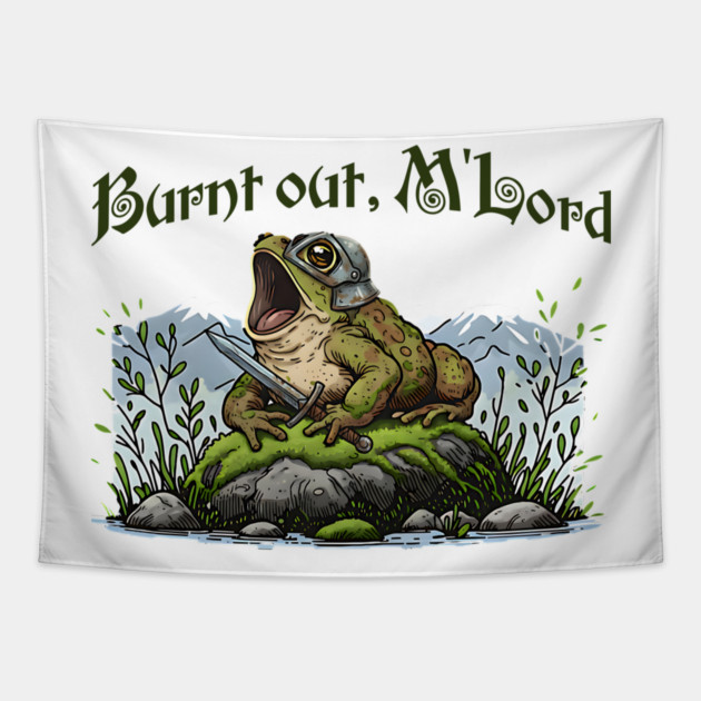 Toad in Armor announcing "Burnt out, M'Lord" Tapestry by Luxinda