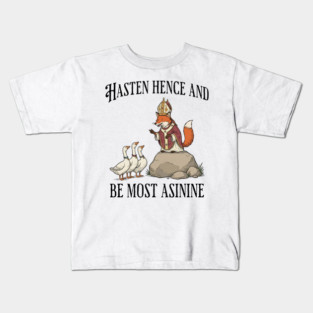 Bishop Fox Tells Goose Flock Hasten Hence and Be Most Asinine (Hurry Up and Be Silly) Kids T-Shirt