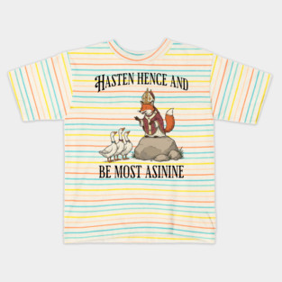Bishop Fox Tells Goose Flock Hasten Hence and Be Most Asinine (Hurry Up and Be Silly) Kids T-Shirt
