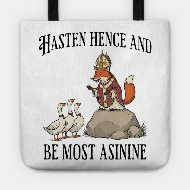 Bishop Fox Tells Goose Flock Hasten Hence and Be Most Asinine (Hurry Up and Be Silly) Tote by Luxinda