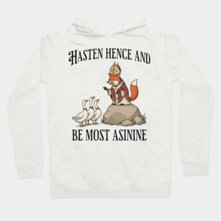 Bishop Fox Tells Goose Flock Hasten Hence and Be Most Asinine (Hurry Up and Be Silly) Hoodie