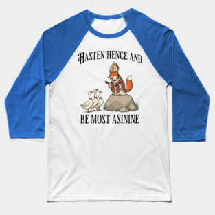 Bishop Fox Tells Goose Flock Hasten Hence and Be Most Asinine (Hurry Up and Be Silly) Baseball T-Shirt