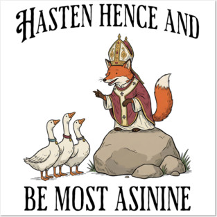 Bishop Fox Tells Goose Flock Hasten Hence and Be Most Asinine (Hurry Up and Be Silly) Posters and Art