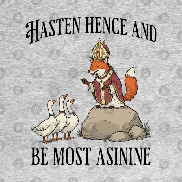 Bishop Fox Tells Goose Flock Hasten Hence and Be Most Asinine (Hurry Up and Be Silly) by Luxinda