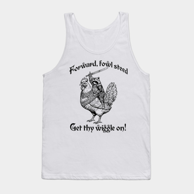Forward, Fowl Steed! Get Thy Wiggle On! Knight Raccoon Astride Giant Armored Chicken Tank Top by Luxinda
