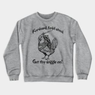 Forward, Fowl Steed! Get Thy Wiggle On! Knight Raccoon Astride Giant Armored Chicken Crewneck Sweatshirt