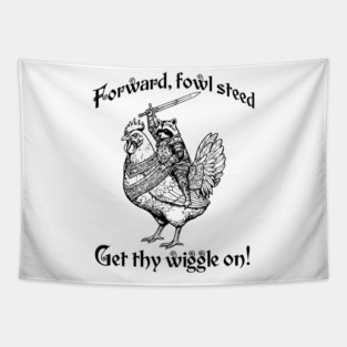 Forward, Fowl Steed! Get Thy Wiggle On! Knight Raccoon Astride Giant Armored Chicken Tapestry