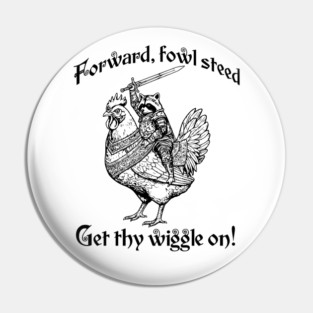 Forward, Fowl Steed! Get Thy Wiggle On! Knight Raccoon Astride Giant Armored Chicken Pin
