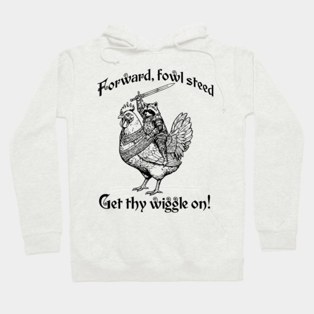 Forward, Fowl Steed! Get Thy Wiggle On! Knight Raccoon Astride Giant Armored Chicken Hoodie by Luxinda