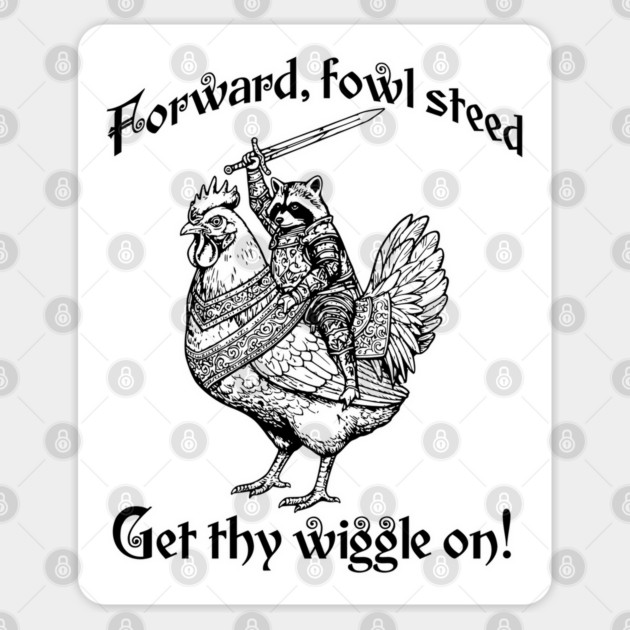 Forward, Fowl Steed! Get Thy Wiggle On! Knight Raccoon Astride Giant Armored Chicken Sticker by Luxinda