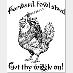 Forward, Fowl Steed! Get Thy Wiggle On! Knight Raccoon Astride Giant Armored Chicken Posters and Art