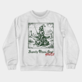 Medieval Raccoon in Armor Riding Giant Frog: Surely Thou Jest/Joust Crewneck Sweatshirt