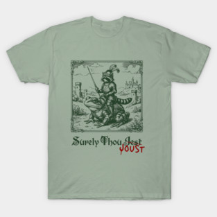Medieval Raccoon in Armor Riding Giant Frog: Surely Thou Jest/Joust T-Shirt