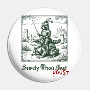Medieval Raccoon in Armor Riding Giant Frog: Surely Thou Jest/Joust Pin