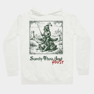 Medieval Raccoon in Armor Riding Giant Frog: Surely Thou Jest/Joust Hoodie