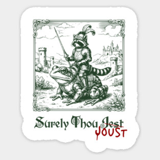 Medieval Raccoon in Armor Riding Giant Frog: Surely Thou Jest/Joust Sticker