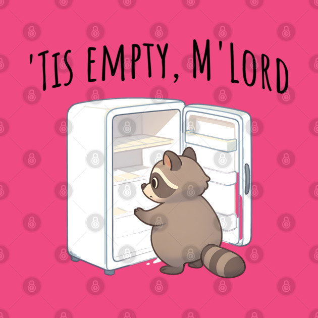 'Tis Empty, M'Lord, Cute Raccoon Medieval Twist on The Fridge Being Empty by Luxinda