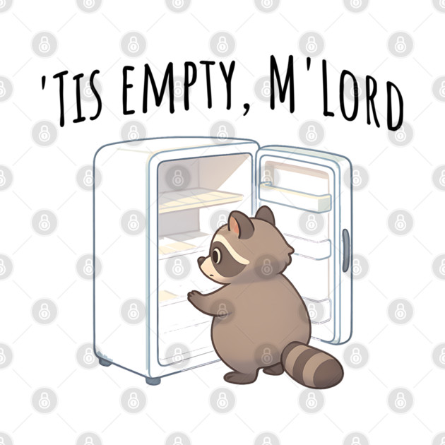 'Tis Empty, M'Lord, Cute Raccoon Medieval Twist on The Fridge Being Empty by Luxinda