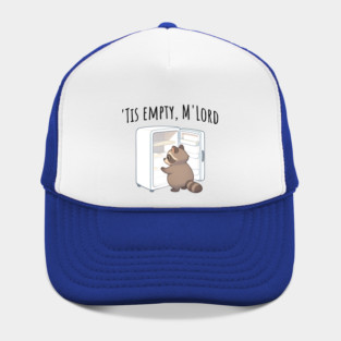 'Tis Empty, M'Lord, Cute Raccoon Medieval Twist on The Fridge Being Empty Hat