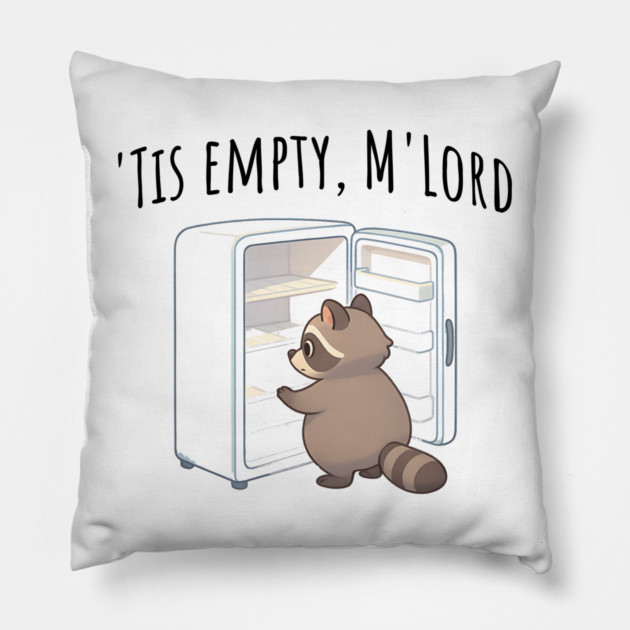 'Tis Empty, M'Lord, Cute Raccoon Medieval Twist on The Fridge Being Empty Pillow by Luxinda