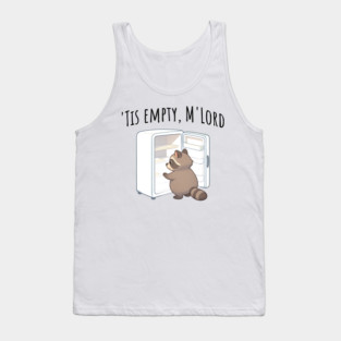 'Tis Empty, M'Lord, Cute Raccoon Medieval Twist on The Fridge Being Empty Tank Top