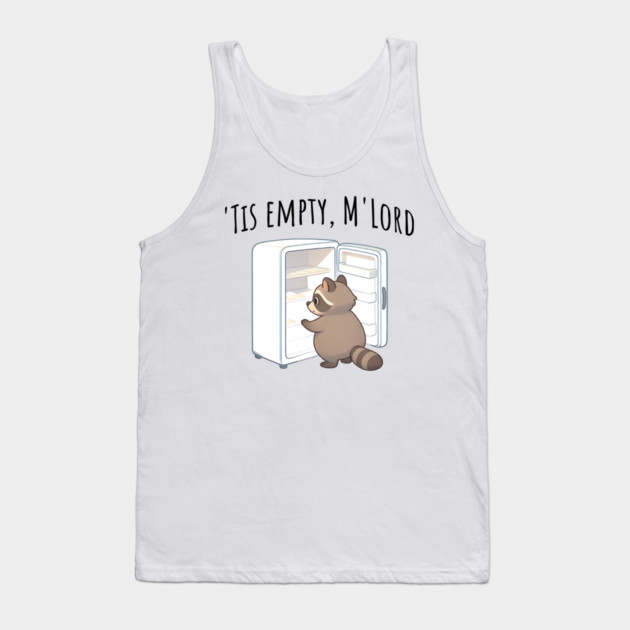 'Tis Empty, M'Lord, Cute Raccoon Medieval Twist on The Fridge Being Empty Tank Top by Luxinda
