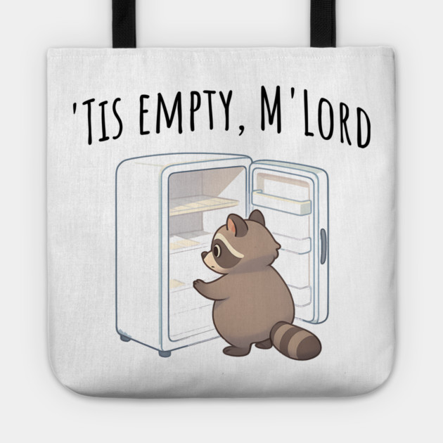'Tis Empty, M'Lord, Cute Raccoon Medieval Twist on The Fridge Being Empty Tote by Luxinda