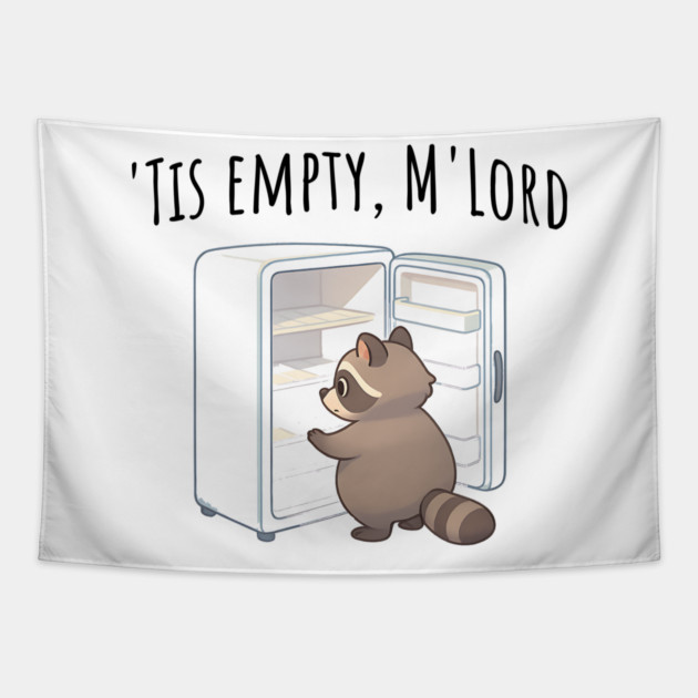 'Tis Empty, M'Lord, Cute Raccoon Medieval Twist on The Fridge Being Empty Tapestry by Luxinda