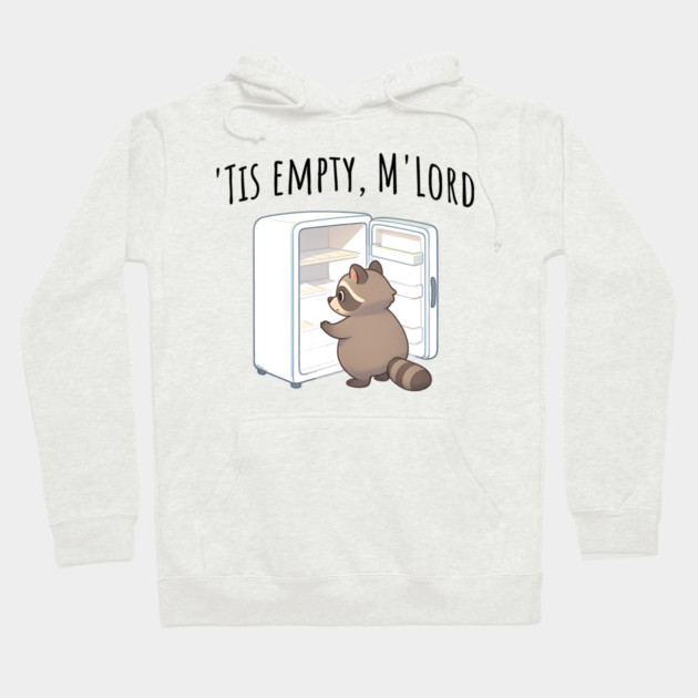 'Tis Empty, M'Lord, Cute Raccoon Medieval Twist on The Fridge Being Empty Hoodie by Luxinda