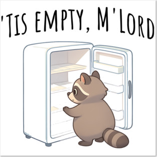 'Tis Empty, M'Lord, Cute Raccoon Medieval Twist on The Fridge Being Empty Posters and Art