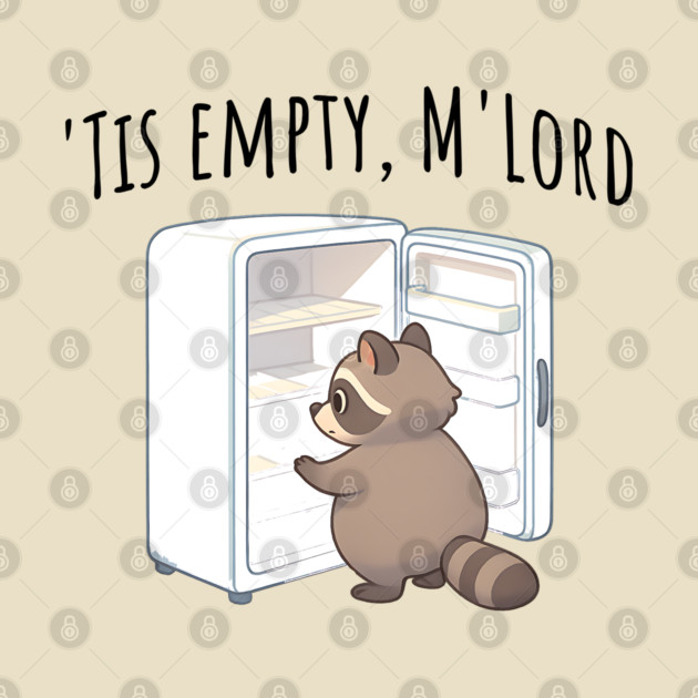 'Tis Empty, M'Lord, Cute Raccoon Medieval Twist on The Fridge Being Empty by Luxinda