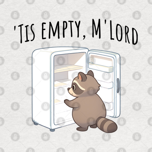 'Tis Empty, M'Lord, Cute Raccoon Medieval Twist on The Fridge Being Empty by Luxinda