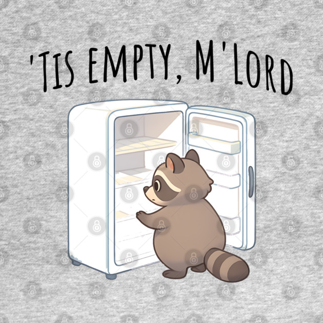'Tis Empty, M'Lord, Cute Raccoon Medieval Twist on The Fridge Being Empty by Luxinda