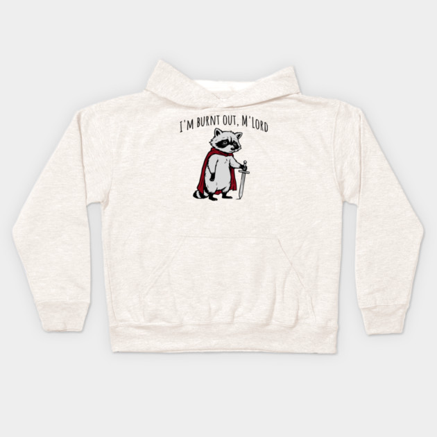 Knight Raccoon with sword: "I'm burnt out, M'Lord" meme Kids Hoodie by Luxinda