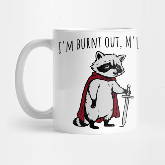 Knight Raccoon with sword: "I'm burnt out, M'Lord" meme by Luxinda