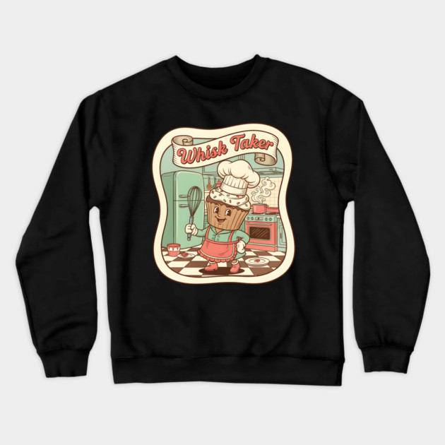 Whisk Taker - Funny Baking Design Crewneck Sweatshirt by Designed By Marty