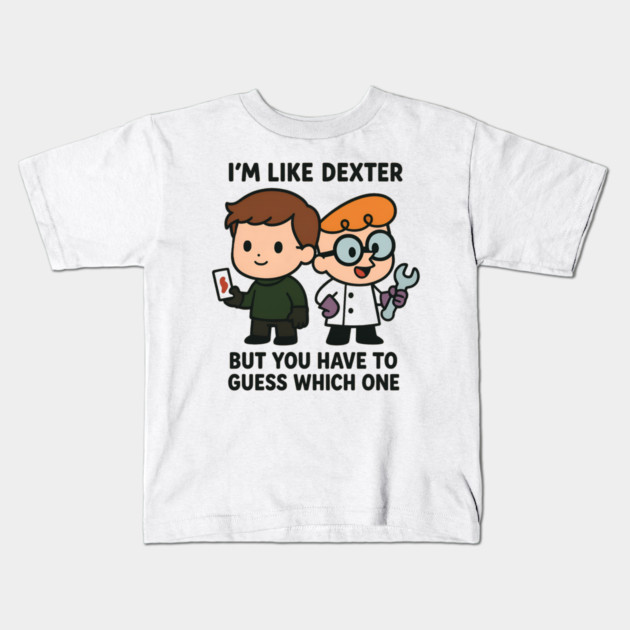 I'm like Dexter Kids T-Shirt by Demian Stipatio