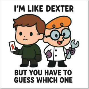 I'm like Dexter Posters and Art