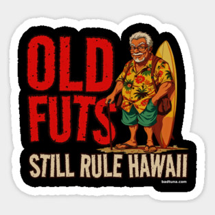 Old Futs Still Rule Hawaii Sticker