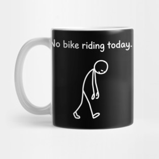 No Bike Riding Today - Funny Sad Cyclist Stick Figure Mug