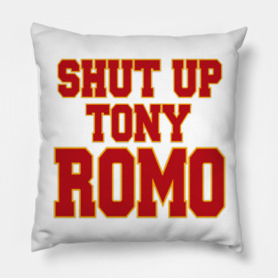 Shut-Up-Tony-Romo Pillow