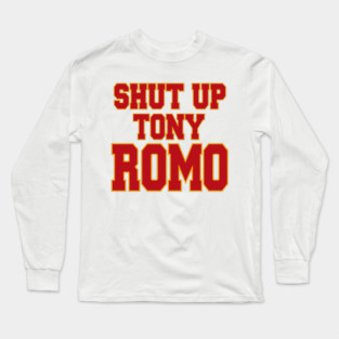 Shut-Up-Tony-Romo Long Sleeve T-Shirt