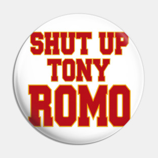 Shut-Up-Tony-Romo Pin
